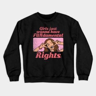 Girls Just Wanna Have FUNdamental Rights Crewneck Sweatshirt